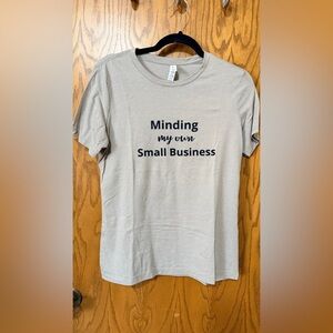 Bella Canvas Beige Graphic Tee - Minding My Own Small Business Medium-Runs Small